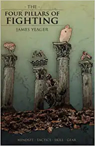 The Four Pillars of Fighting by James Yeager